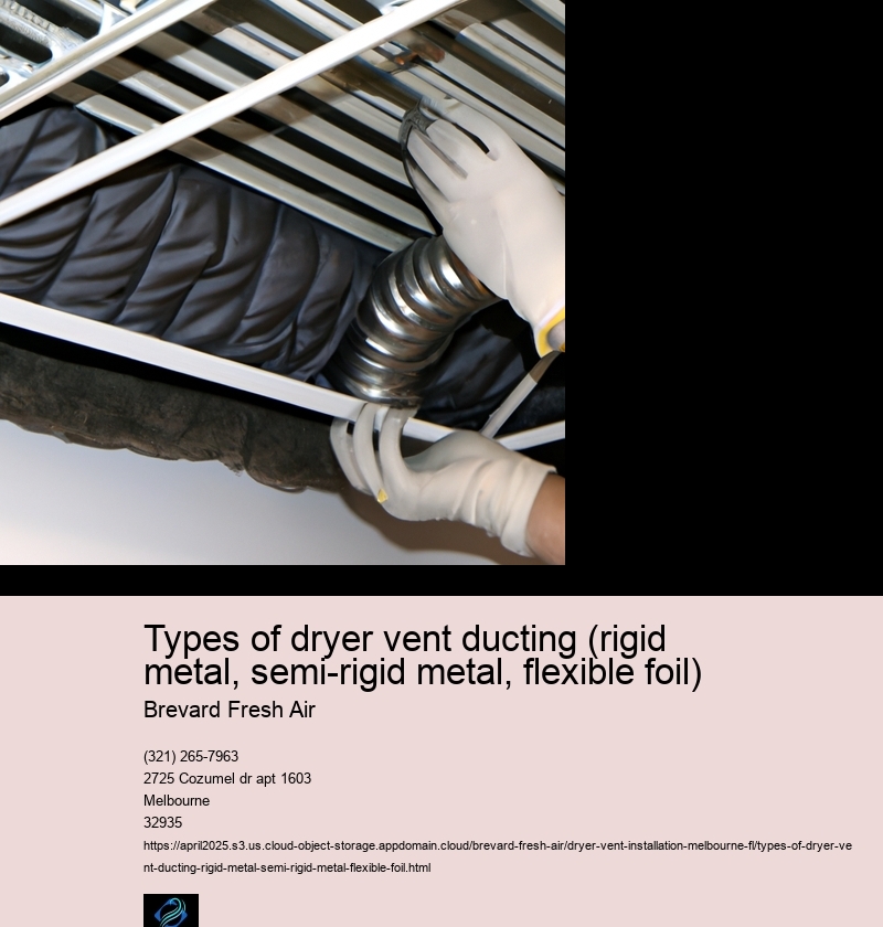 Types of dryer vent ducting (rigid metal, semi-rigid metal, flexible foil)