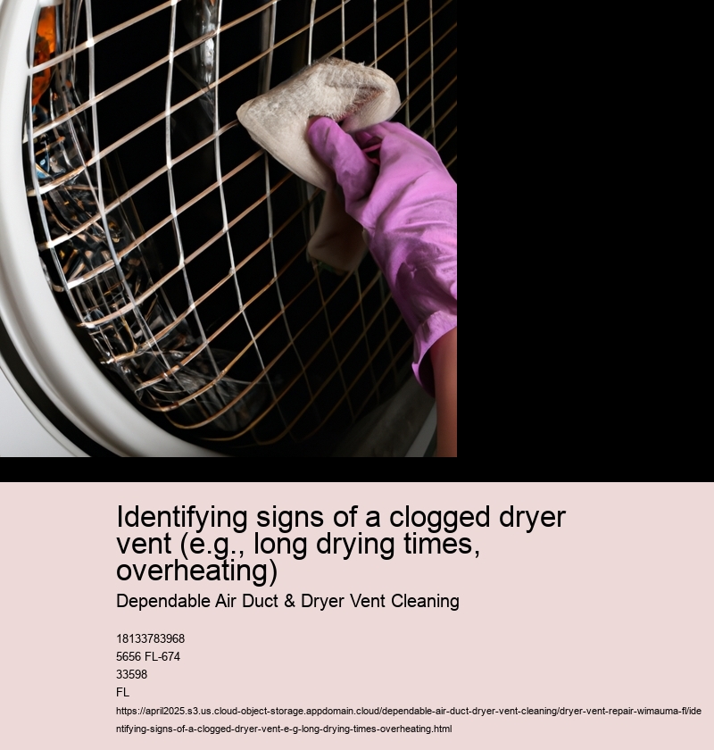 Identifying signs of a clogged dryer vent (e.g., long drying times, overheating)