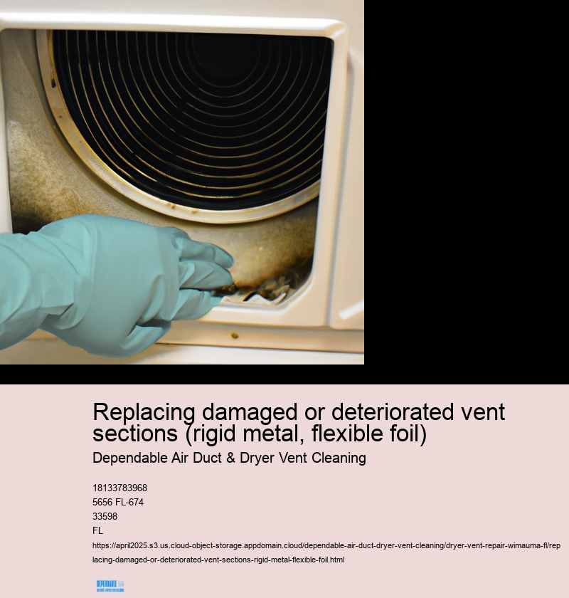 Replacing damaged or deteriorated vent sections (rigid metal, flexible foil)